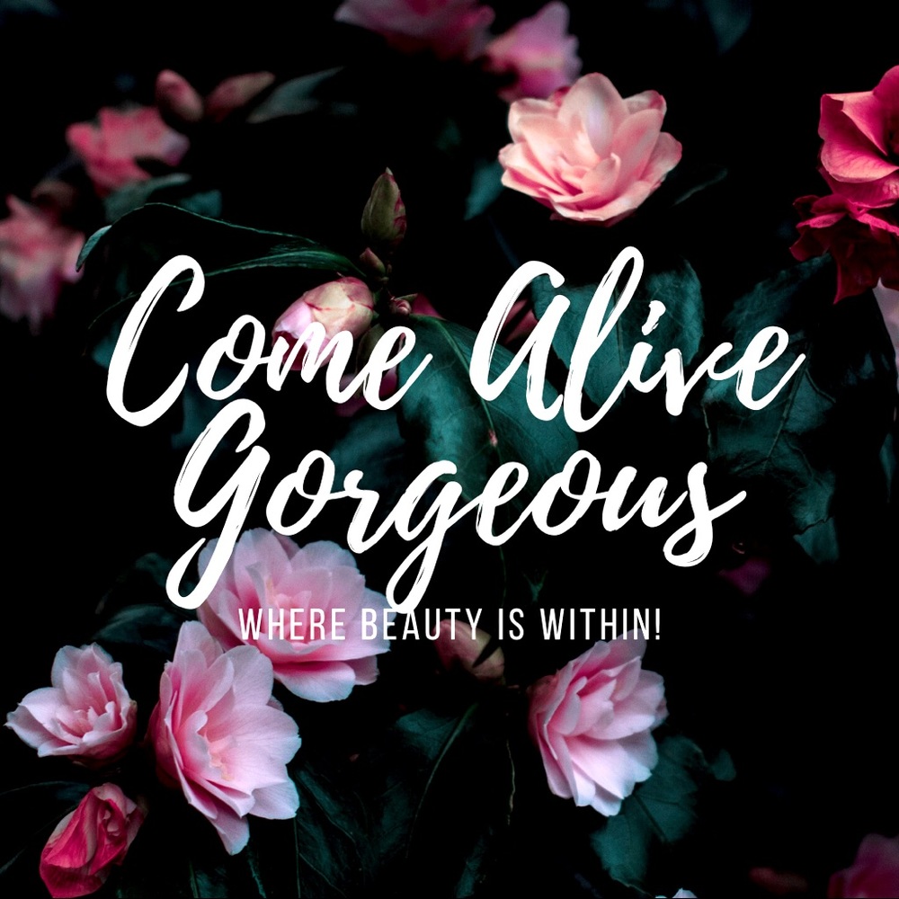 Come alive gorgeous
